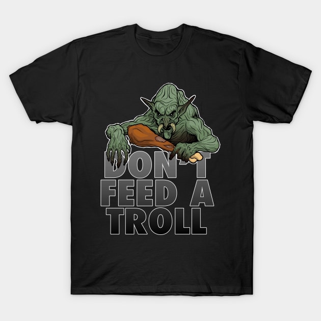 Don't Feed A Troll T-Shirt by dragonbones
